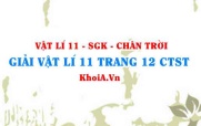 Giải Vật lí 11 trang 12 Chân trời Sáng tạo